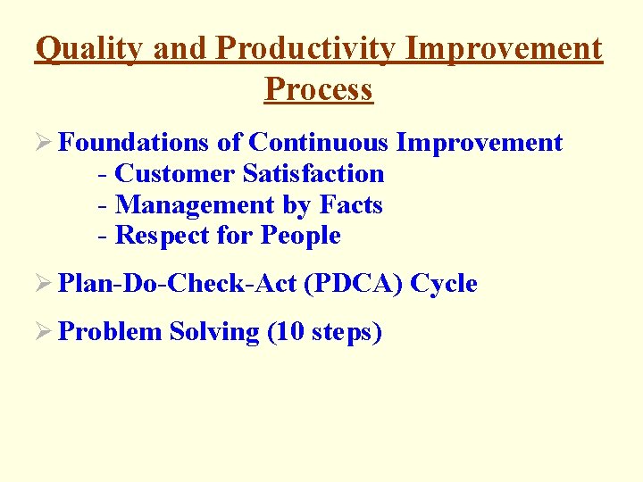 Quality and Productivity Improvement Process Ø Foundations of Continuous Improvement - Customer Satisfaction -