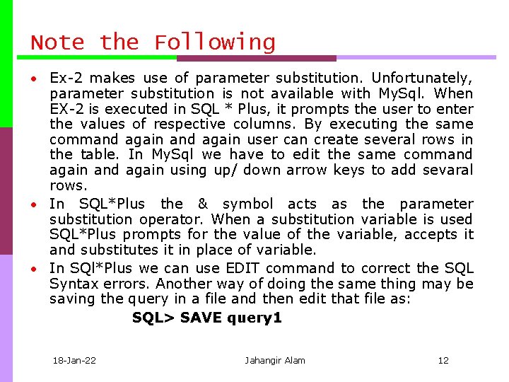 Note the Following • Ex 2 makes use of parameter substitution. Unfortunately, parameter substitution