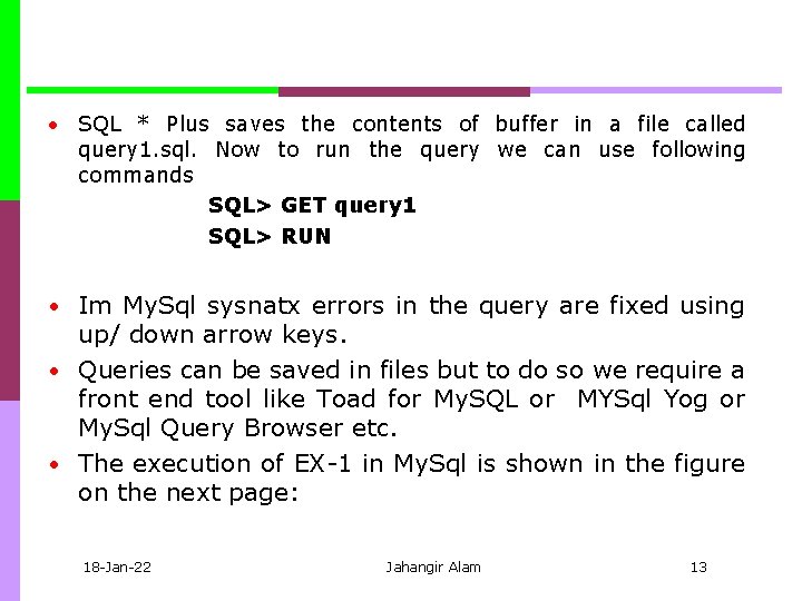  • SQL * Plus saves the contents of buffer in a file called