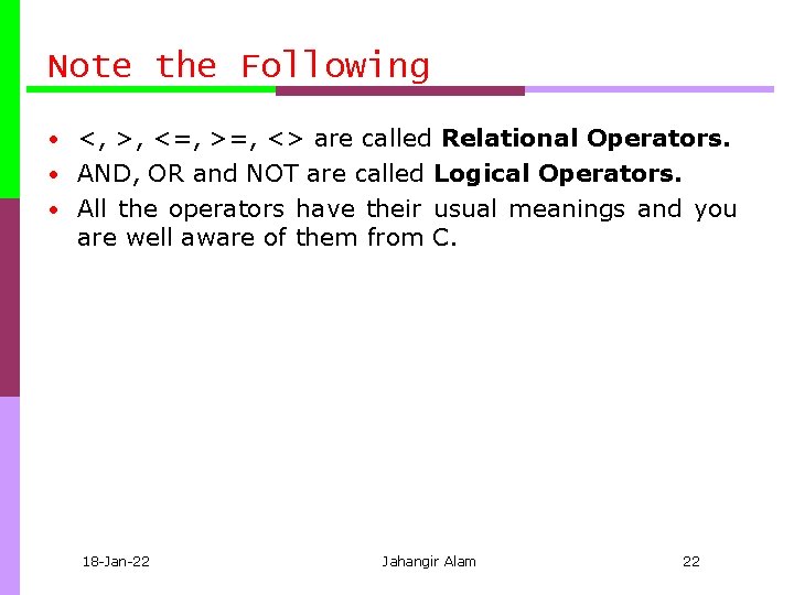 Note the Following • <, >, <=, >=, <> are called Relational Operators. •