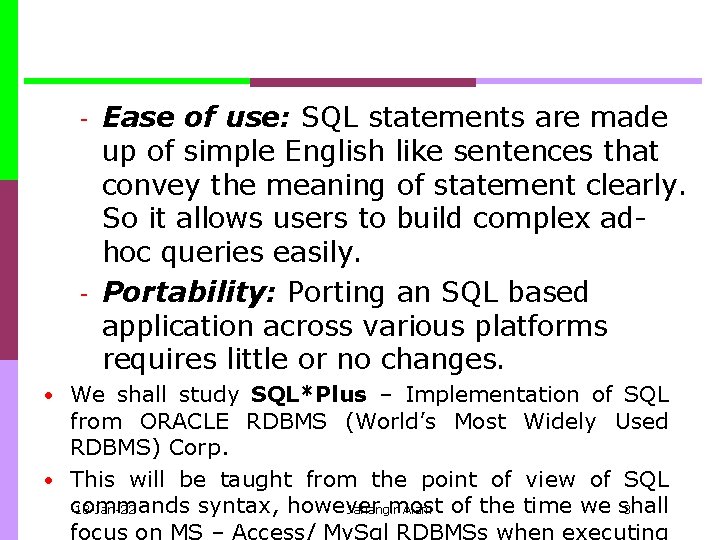  Ease of use: SQL statements are made up of simple English like sentences