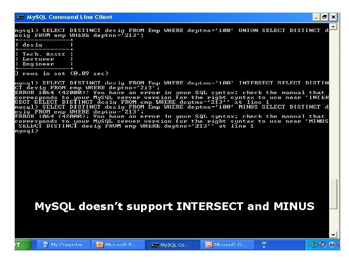 My. SQL doesn’t support INTERSECT and MINUS 