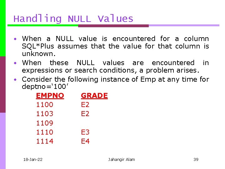 Handling NULL Values • When a NULL value is encountered for a column SQL*Plus