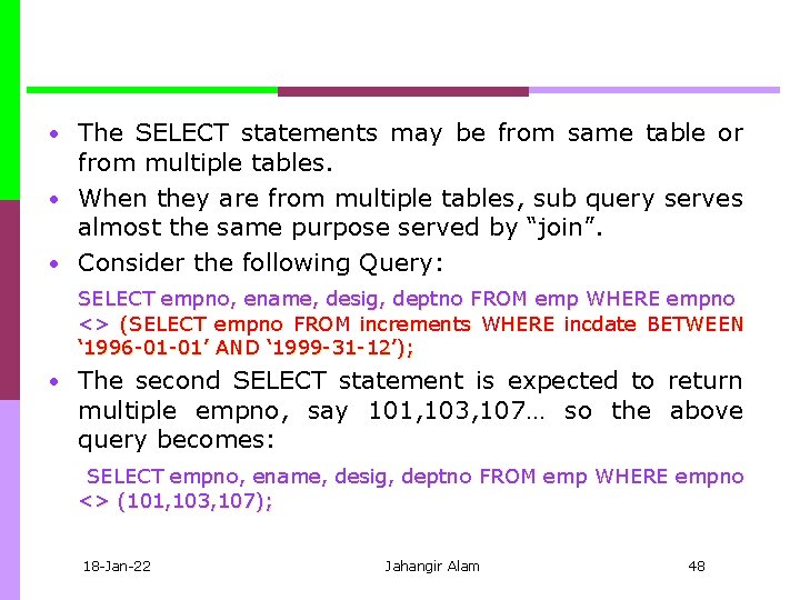  • The SELECT statements may be from same table or from multiple tables.