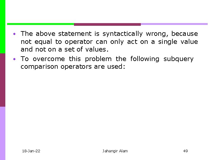  • The above statement is syntactically wrong, because not equal to operator can