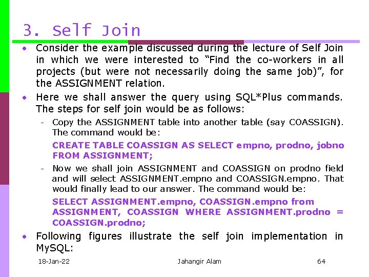 3. Self Join • Consider the example discussed during the lecture of Self Join