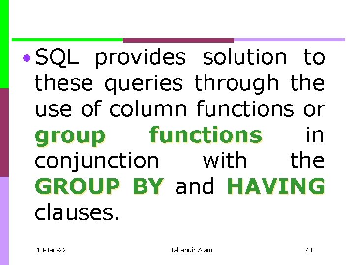  • SQL provides solution to these queries through the use of column functions