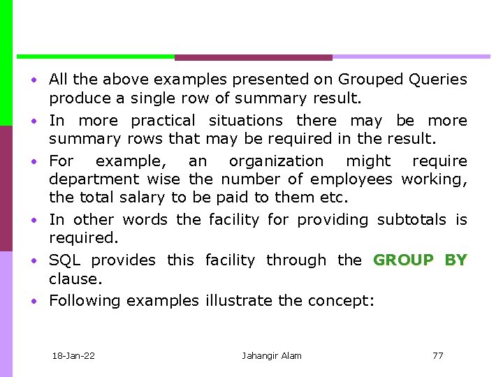  • All the above examples presented on Grouped Queries • • • produce