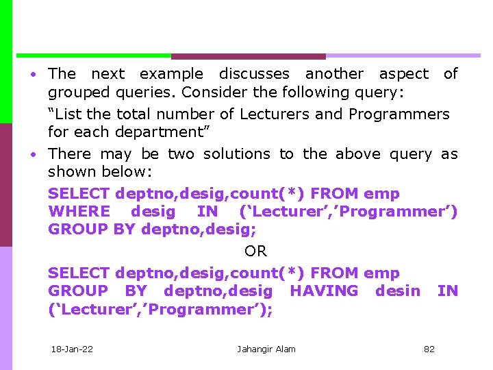  • The next example discusses another aspect of grouped queries. Consider the following