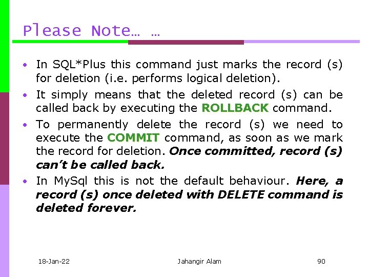 Please Note… … • In SQL*Plus this command just marks the record (s) for