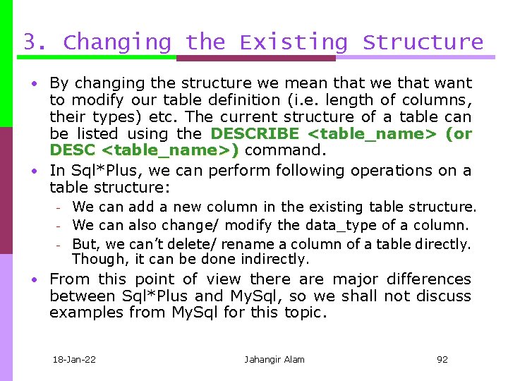 3. Changing the Existing Structure • By changing the structure we mean that we