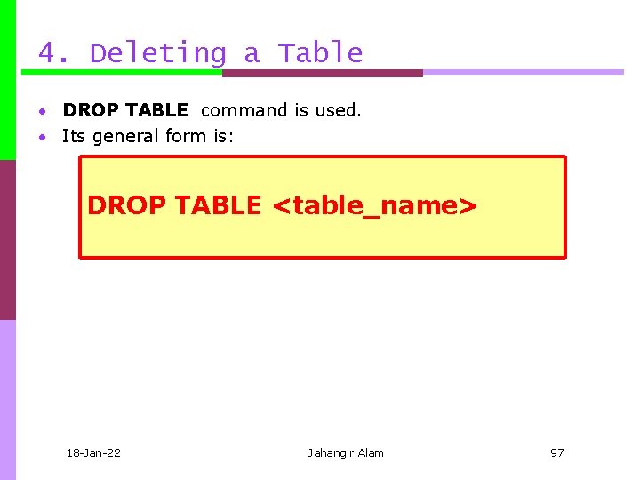 4. Deleting a Table • DROP TABLE command is used. • Its general form