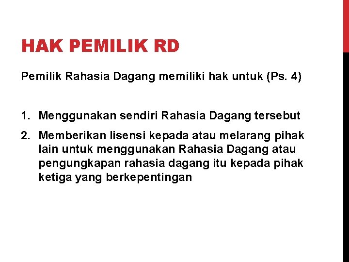 HAK PEMILIK RD Pemilik Rahasia Dagang memiliki hak untuk (Ps. 4) 1. Menggunakan sendiri