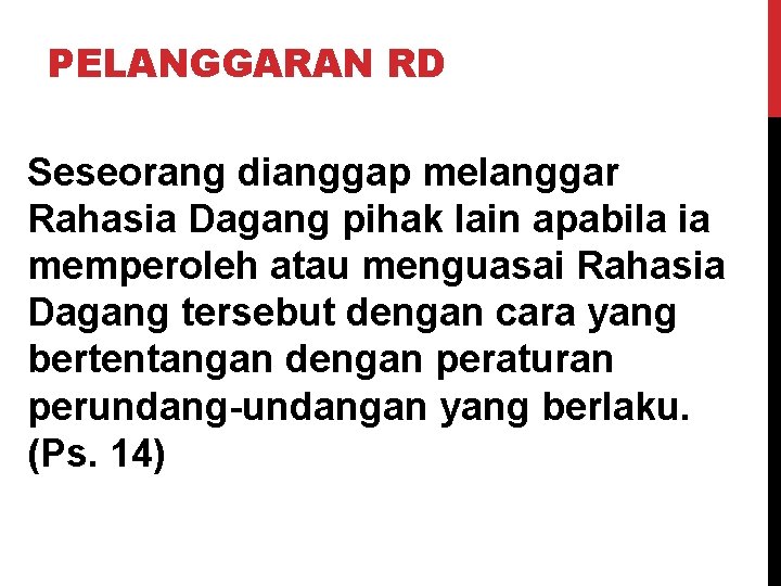 PELANGGARAN RD Seseorang dianggap melanggar Rahasia Dagang pihak lain apabila ia memperoleh atau menguasai