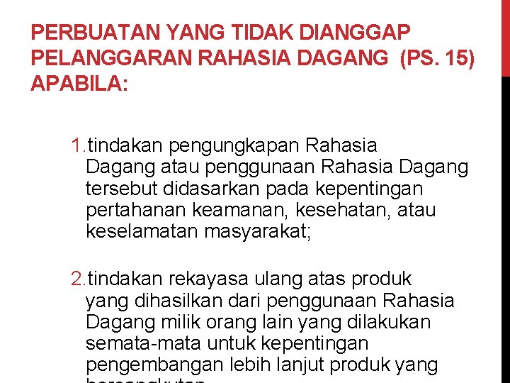 PERBUATAN YANG TIDAK DIANGGAP PELANGGARAN RAHASIA DAGANG (PS. 15) APABILA: 1. tindakan pengungkapan Rahasia