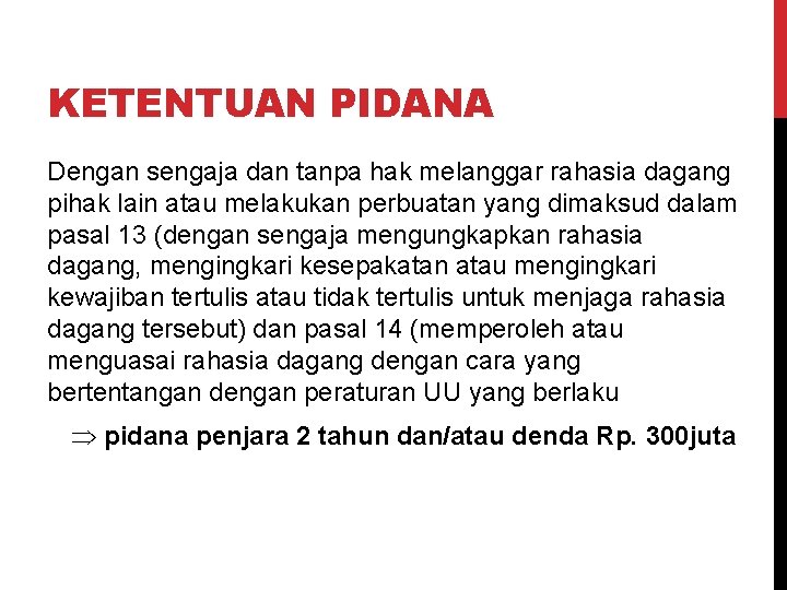 KETENTUAN PIDANA Dengan sengaja dan tanpa hak melanggar rahasia dagang pihak lain atau melakukan