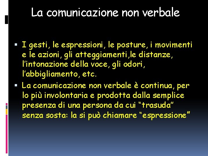 La comunicazione non verbale I gesti, le espressioni, le posture, i movimenti e le
