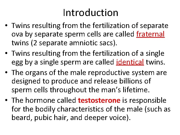 Introduction • Twins resulting from the fertilization of separate ova by separate sperm cells