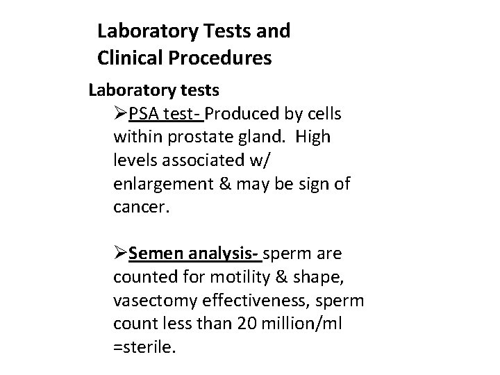Laboratory Tests and Clinical Procedures Laboratory tests ØPSA test- Produced by cells within prostate