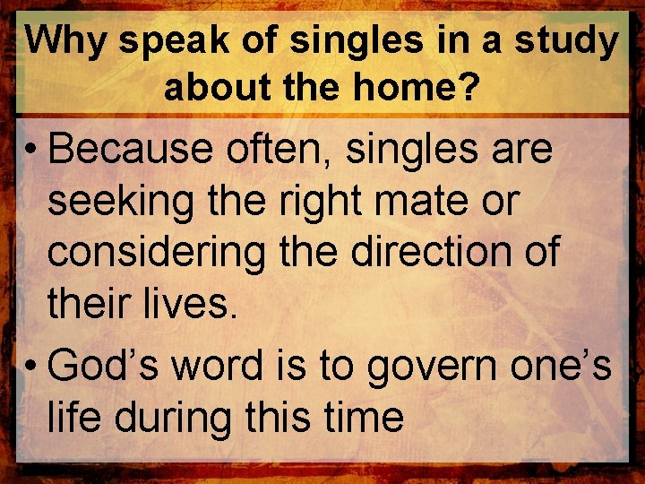 Why speak of singles in a study about the home? • Because often, singles