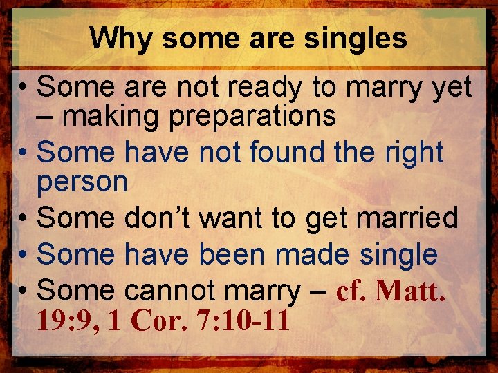 Why some are singles • Some are not ready to marry yet – making