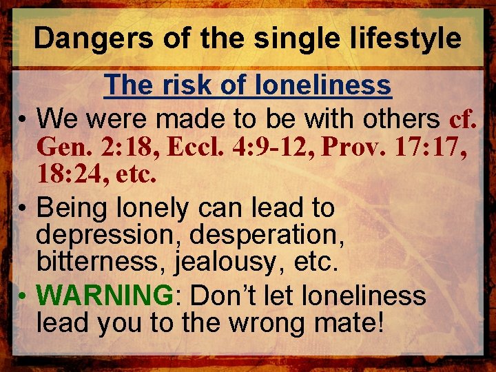 Dangers of the single lifestyle The risk of loneliness • We were made to