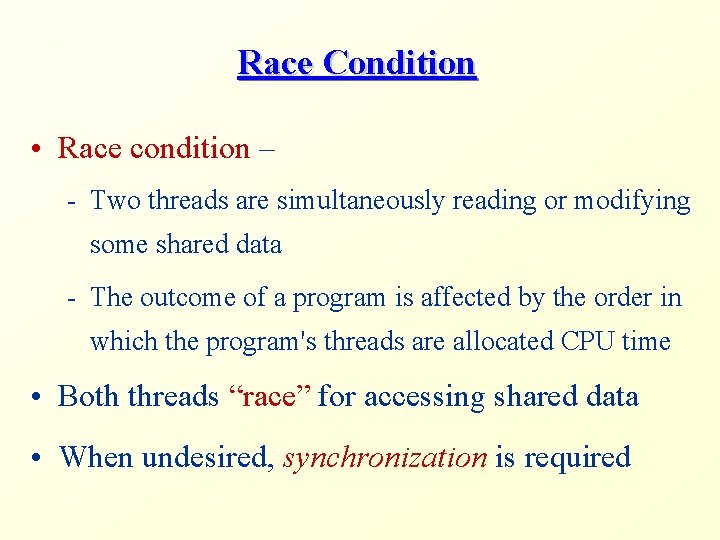 Race Condition • Race condition – - Two threads are simultaneously reading or modifying