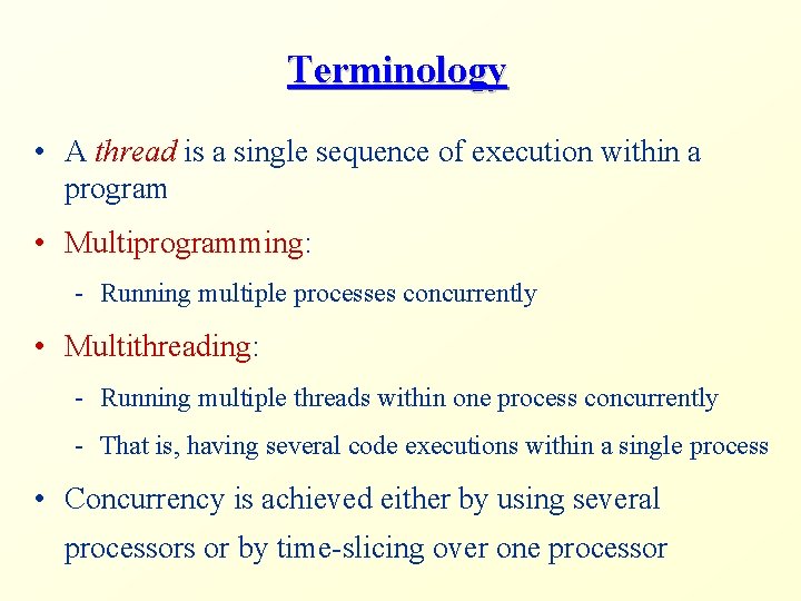 Terminology • A thread is a single sequence of execution within a program •