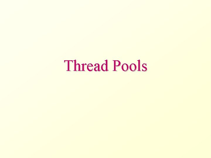 Thread Pools 