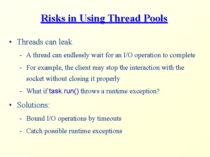 Risks in Using Thread Pools • Threads can leak - A thread can endlessly