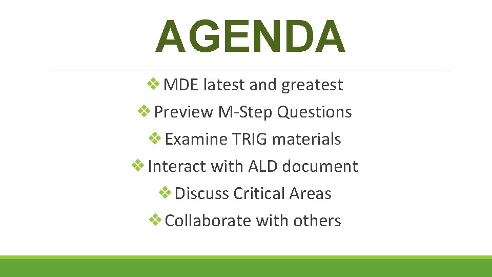 AGENDA ❖MDE latest and greatest ❖Preview M-Step Questions ❖Examine TRIG materials ❖Interact with ALD