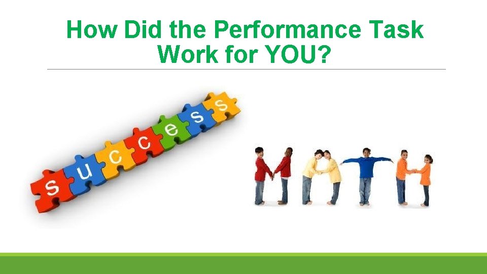 How Did the Performance Task Work for YOU? 