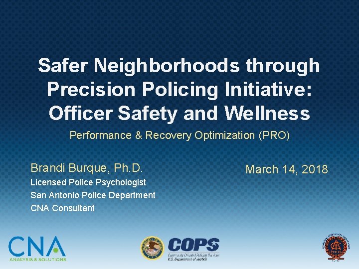 Safer Neighborhoods through Precision Policing Initiative: Officer Safety and Wellness Performance & Recovery Optimization