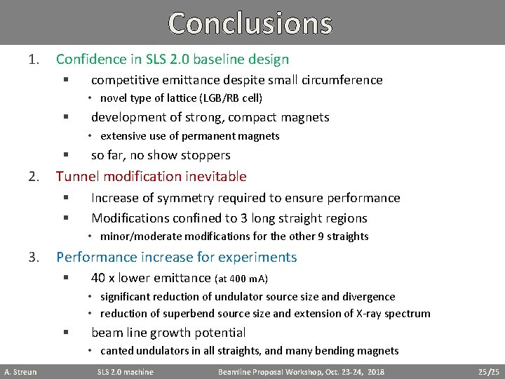 Conclusions 1. Confidence in SLS 2. 0 baseline design § competitive emittance despite small