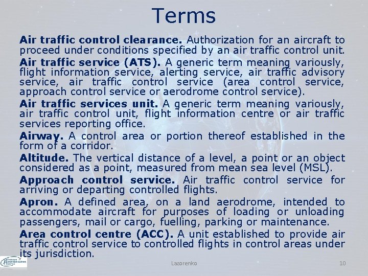 Terms Air traffic control clearance. Authorization for an aircraft to proceed under conditions specified