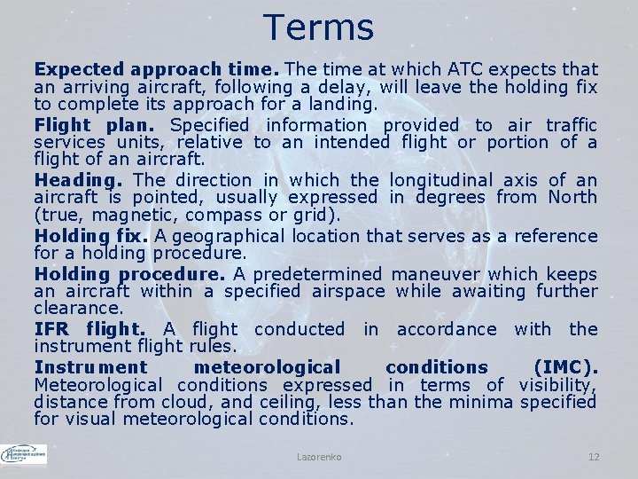 Terms Expected approach time. The time at which ATC expects that an arriving aircraft,