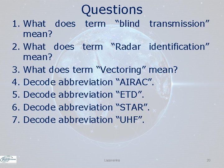 Questions 1. What does term “blind transmission” mean? 2. What does term “Radar identification”