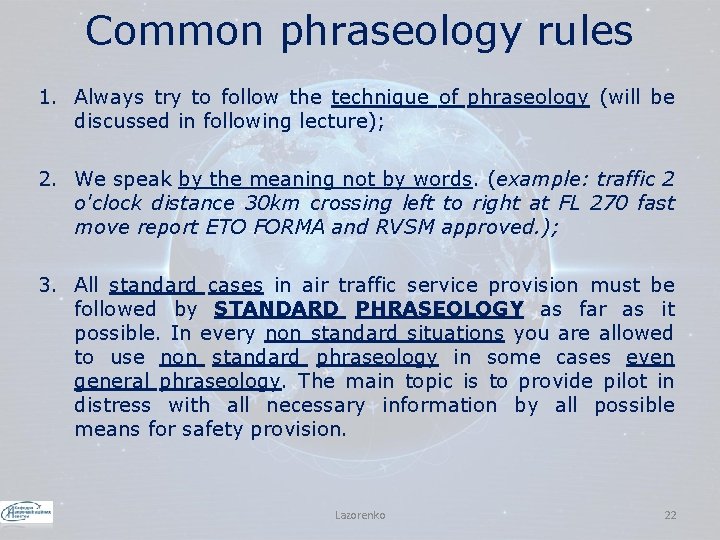Common phraseology rules 1. Always try to follow the technique of phraseology (will be