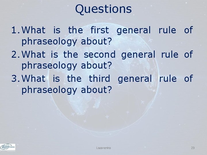 Questions 1. What is the first general rule of phraseology about? 2. What is