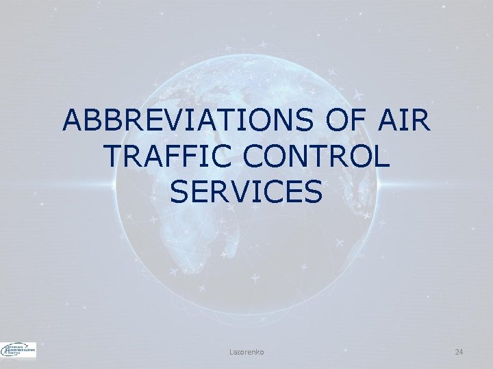 ABBREVIATIONS OF AIR TRAFFIC CONTROL SERVICES Lazorenko 24 