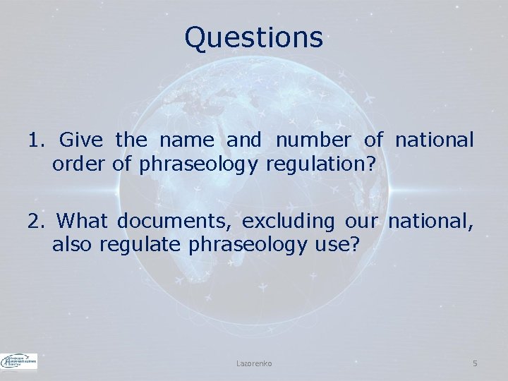 Questions 1. Give the name and number of national order of phraseology regulation? 2.