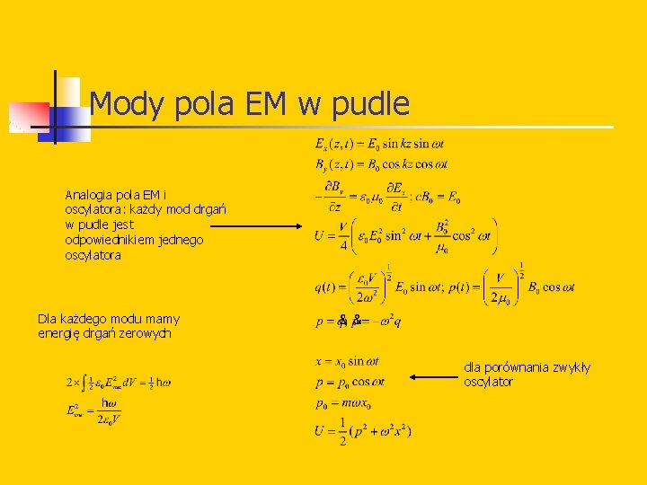 Mody pola EM w pudle Analogia pola EM i oscylatora: każdy mod drgań w