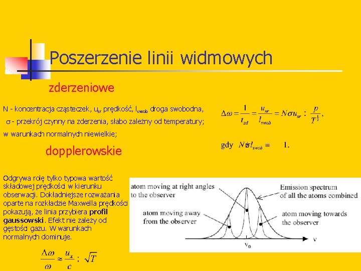 Poszerzenie linii widmowych zderzeniowe N - koncentracja cząsteczek, usr prędkość, lswob droga swobodna, -