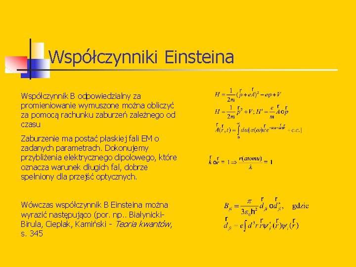 Współczynniki Einsteina Współczynnik B odpowiedzialny za promieniowanie wymuszone można obliczyć za pomocą rachunku zaburzeń