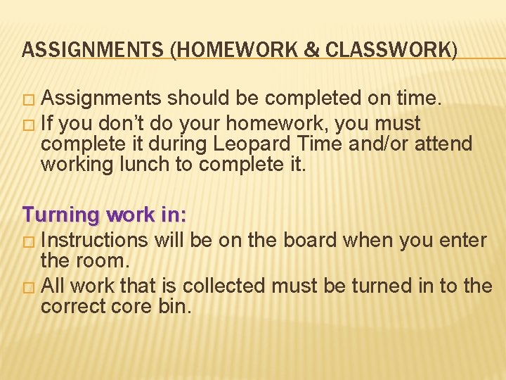 ASSIGNMENTS (HOMEWORK & CLASSWORK) � Assignments should be completed on time. � If you