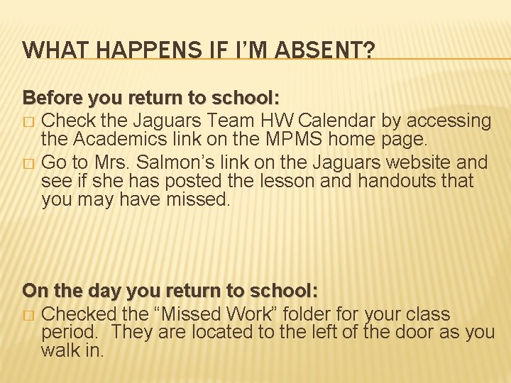 WHAT HAPPENS IF I’M ABSENT? Before you return to school: � Check the Jaguars