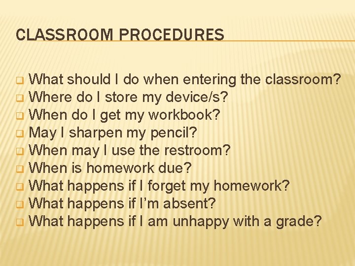 CLASSROOM PROCEDURES What should I do when entering the classroom? q Where do I