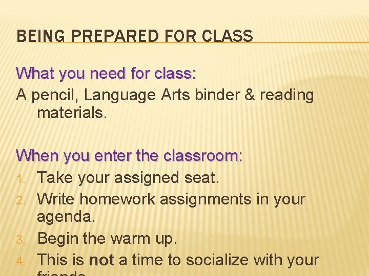 BEING PREPARED FOR CLASS What you need for class: A pencil, Language Arts binder