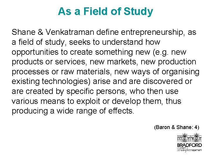 As a Field of Study Shane & Venkatraman define entrepreneurship, as a field of