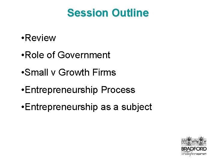 Session Outline • Review • Role of Government • Small v Growth Firms •